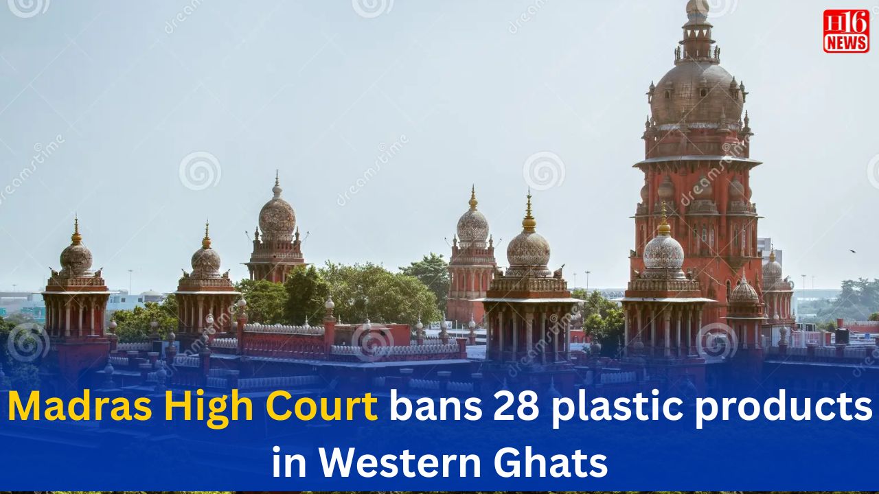 Madras High Court bans 28 plastic products in Western Ghats